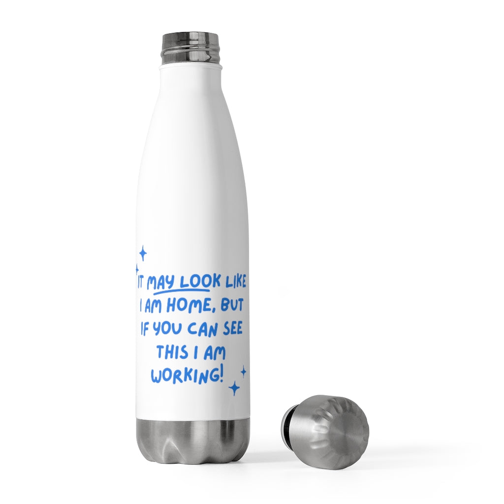 Working From Home Message to Family: 20oz Insulated Bottle