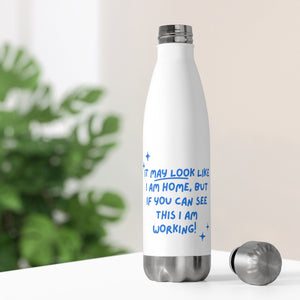 Working From Home Message to Family: 20oz Insulated Bottle
