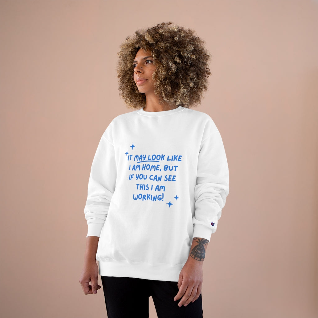 Working From Home Message to Family: Champion Sweatshirt