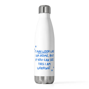 Working From Home Message to Family: 20oz Insulated Bottle